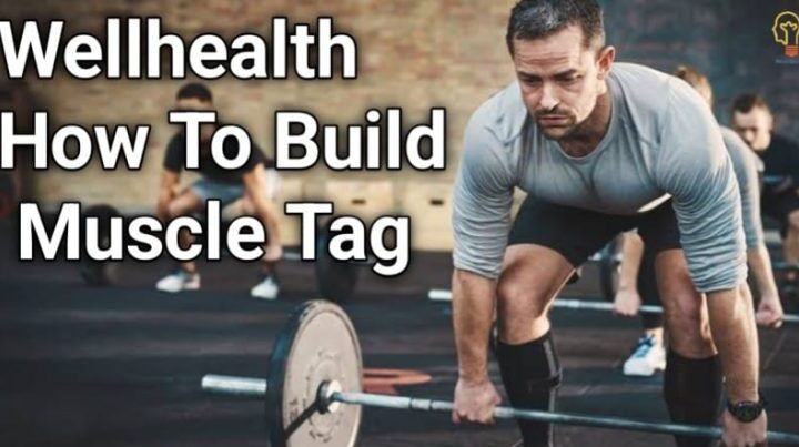 WellHealth How To Build Muscle Tag